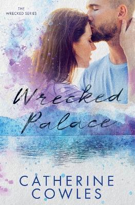 Wrecked Palace - Catherine Cowles - cover