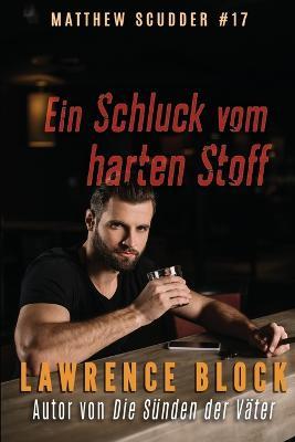 Ein Schluck vom harten Stoff - Lawrence Block - cover