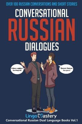 Conversational Russian Dialogues: Over 100 Russian Conversations and Short Stories - Lingo Mastery - cover