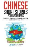 Chinese Short Stories For Beginners: 20 Captivating Short Stories to Learn Chinese & Grow Your Vocabulary the Fun Way! - Lingo Mastery - cover