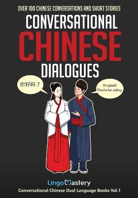 Conversational Chinese Dialogues: Over 100 Chinese Conversations and Short Stories - Lingo Mastery - cover