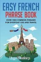 Easy French Phrase Book: Over 1500 Common Phrases For Everyday Use And Travel - Lingo Mastery - cover