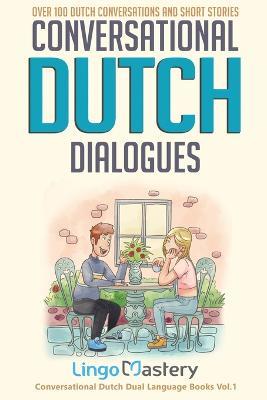Conversational Dutch Dialogues: Over 100 Dutch Conversations and Short Stories - Lingo Mastery - cover