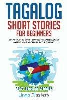 Tagalog Short Stories for Beginners: 20 Captivating Short Stories to Learn Tagalog & Grow Your Vocabulary the Fun Way! - Lingo Mastery - cover