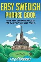 Easy Swedish Phrase Book: Over 1500 Common Phrases For Everyday Use And Travel - Lingo Mastery - cover