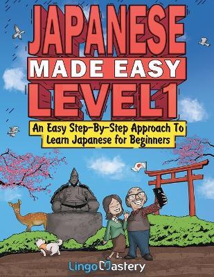 Japanese Made Easy Level 1: An Easy Step-By-Step Approach To Learn Japanese for Beginners (Audio Files Included) - Lingo Mastery - cover