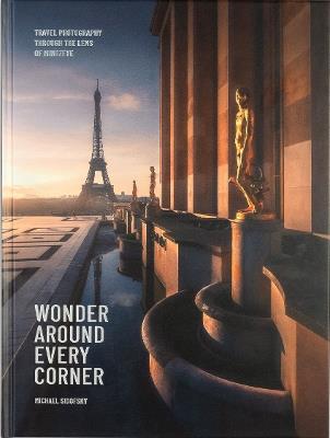 Wonder Around Every Corner: Travel Photography through the Lens of MindzEye - Michael Sidofsky - cover