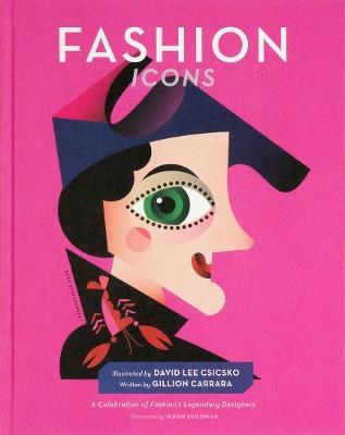 Fashion Icons: A Celebration of Fashion's Legendary Designers - David Lee Csicsko - cover