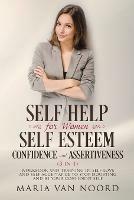 Self Help for Women: Self-Esteem, Confidence and Assertiveness (3 in 1) Workbook and Training in Self-Love and Self-Acceptance to Stop Doubting and be Your Confident Self - Maria Van Noord - cover