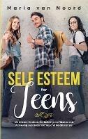 Self Esteem For Teens: Six proven methods for building confidence and achieving success in dating and relationships - Maria Van Noord - cover