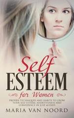 Self Esteem for Women: Proven Techniques and Habits to Grow Your Self-Esteem, Assertiveness and Confidence in Just 60 Days