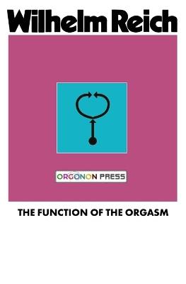 The Function of the Orgasm - Wilhelm Reich - cover
