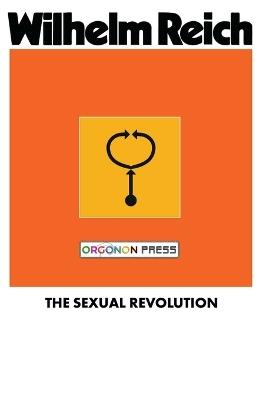 The Sexual Revolution: Toward a Self-Regulating Character Structure - Wilhelm Reich - cover
