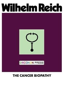 The Cancer Biopathy - Wilhelm Reich - cover