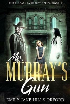 Mr. Murray's Gun - Emily-Jane Hills Orford - cover