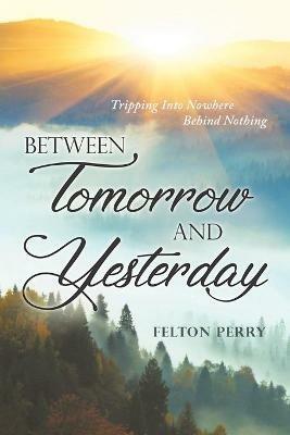 Between Tomorrow And Yesterday - Felton Perry - cover