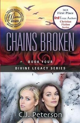 Chains Broken: Divine Legacy Series, Book 4 - C J Peterson - cover
