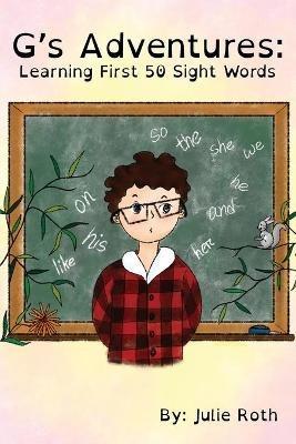 G's Adventures: Learning First 50 Sight Words - Julie Roth - cover