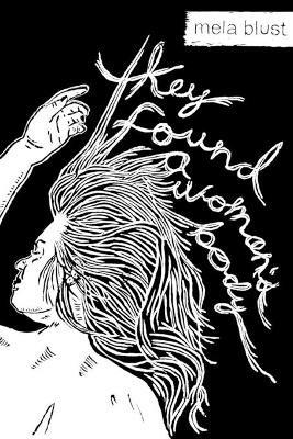 they found a woman's body - Mela Blust - cover