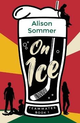 Teammates: On Ice - Alison Sommer - cover