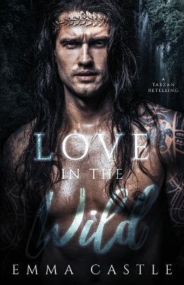 Love in the Wild: A Tarzan Retelling - Emma Castle - cover