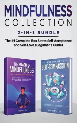 Mindfulness Collection 2-in-1 Bundle: Power of Mindfulness Meditation + Mindful Path to Self-Compassion - The #1 Complete Box Set to Self-Acceptance and Self-Love (Beginner's Guide) - Steven Frank - cover