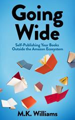 Going Wide: Self-Publishing Your Books Outside The Amazon Ecosystem