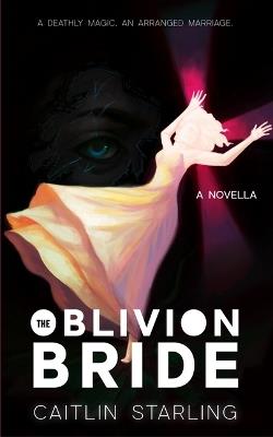 The Oblivion Bride - Caitlin Starling - cover