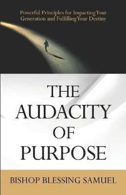 The Audacity of Purpose - Bishop Blessing Samuel - cover
