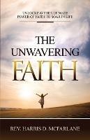 The Unwavering Faith - Harris D McFarlane - cover