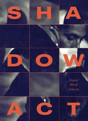 Shadow Act: An Elegy for Journalist James Foley - Daniel Brock Johnson - cover