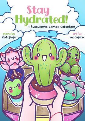 Stay Hydrated: A Succulents Comics Collection - Kotopopi - cover