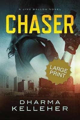 Chaser: Large Print Edition (A Jinx Ballou Novel) - Dharma Kelleher - cover