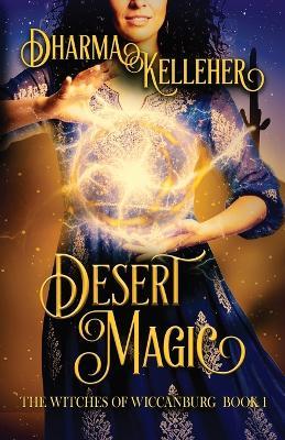 Desert Magic: A Sapphic Witchy Urban Fantasy - Dharma Kelleher - cover