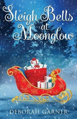 Sleigh Bells at Moonglow - Deborah Garner - cover