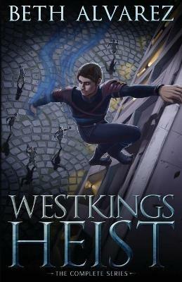 Westkings Heist: The Complete Series - Beth Alvarez - cover
