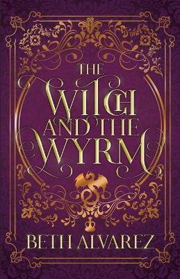 The Witch and the Wyrm - Beth Alvarez - cover