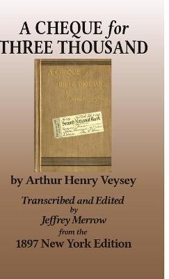 A Cheque for Three Thousand - Arthur Henry Veysey - cover