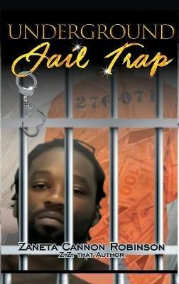 Underground: Jail Trap - Zaneta Cannon Robinson - cover