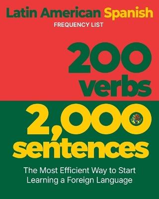 200 Verbs 2,000 Sentences - a Latin American Spanish Frequency List: The Most Efficient Way to Start Learning a Foreign Language - Aron Levin - cover