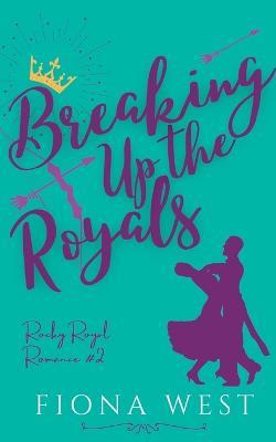 Breaking Up the Royals - Fiona West - cover