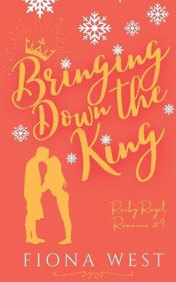 Bringing Down the King - Fiona West - cover