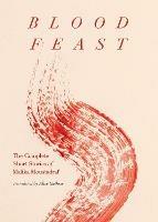 Blood Feast: The Complete Short Stories of Malika Moustadraf - Malika Moustadraf - cover
