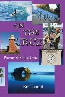 On The Cruz: Poems of Santa Cruz 1988-2021