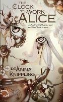 The Clockwork Alice - Deanna Knippling - cover
