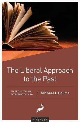 The Liberal Approach to the Past: A Reader - cover