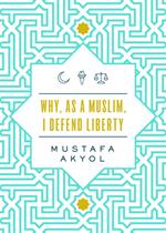 Why, as a Muslim, I Defend Liberty