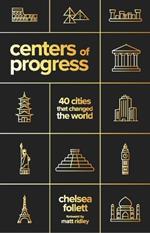 Centers of Progress: 40 Cities That Changed the World