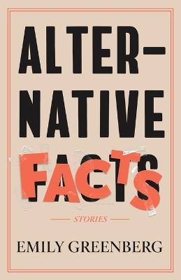 Alternative Facts: Stories - Emily Greenberg - cover