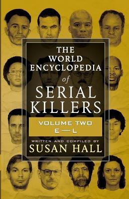 The World Encyclopedia Of Serial Killers: Volume Two E-L - Susan Hall - cover